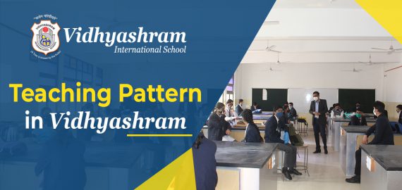 Teaching Pattern in Vidhyashram: Teaching to make learning fun!