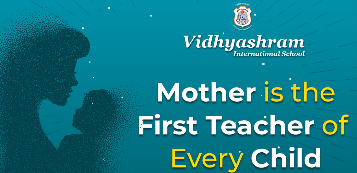 Mother is the First Teacher of Every Child