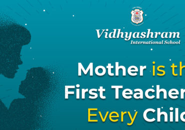 Mother is the First Teacher of Every Child