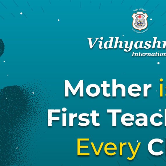 Mother is the First Teacher of Every Child
